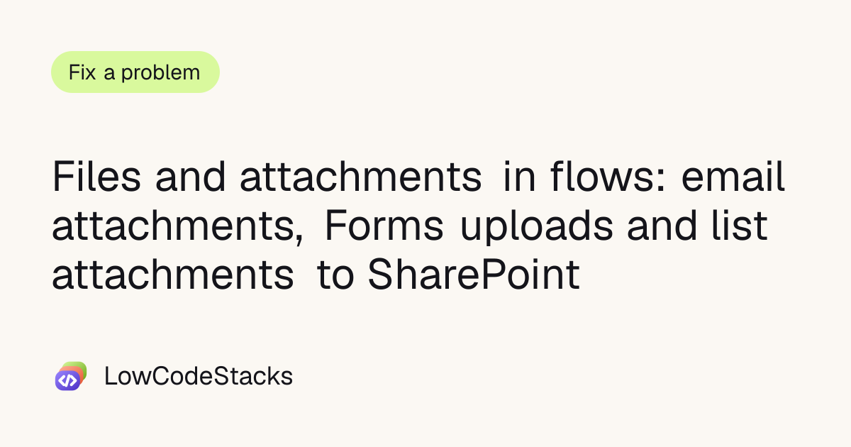 Files and attachments in flows: email attachments, Forms uploads and ...