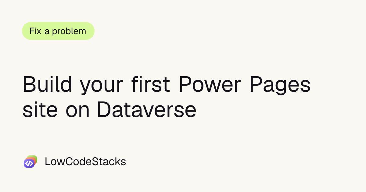 Build your first Power Pages site on Dataverse | LowCodeStacks
